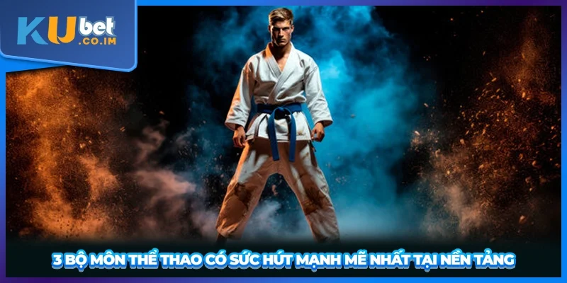 3 bộ môn thể thao có sức hút mạnh mẽ nhất tại nền tảng