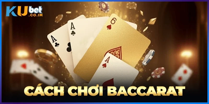 Cách Chơi Baccarat