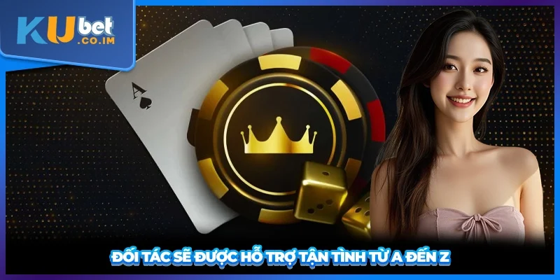 Đối tác sẽ được hỗ trợ tận tình từ a đến z