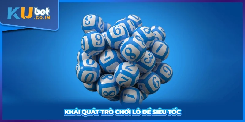 Khái quát trò chơi lô đề siêu tốc