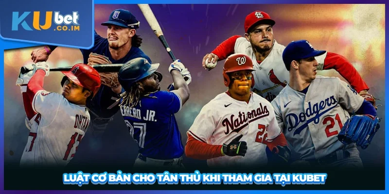 Luật cơ bản cho tân thủ khi tham gia tại KUBET
