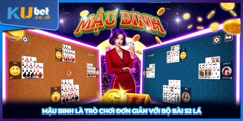 Mậu Binh là trò chơi đơn giản với bộ bài 52 lá
