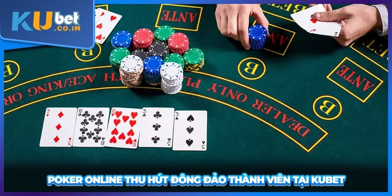 Poker online thu hút đông đảo thành viên tại KUBET