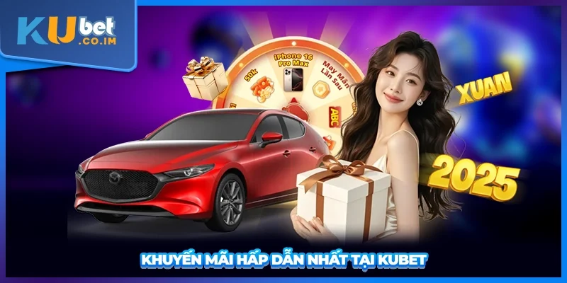 Khuyến mãi hấp dẫn nhất tại KUBET