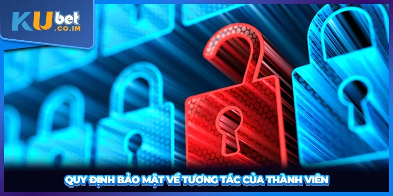 Quy định bảo mật về tương tác của thành viên